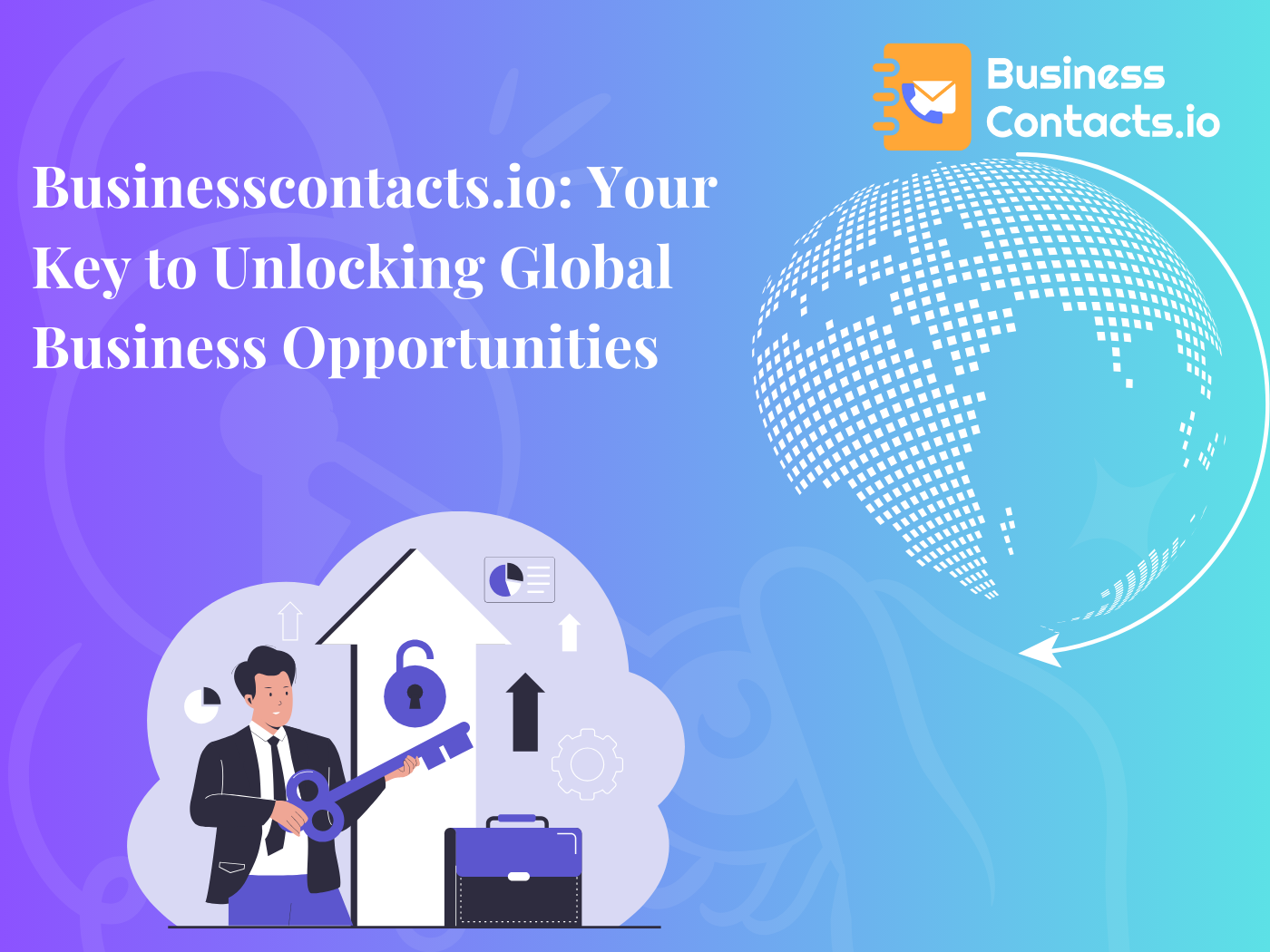 Businesscontacts.io: Your Key to Unlocking Global Business Opportunities