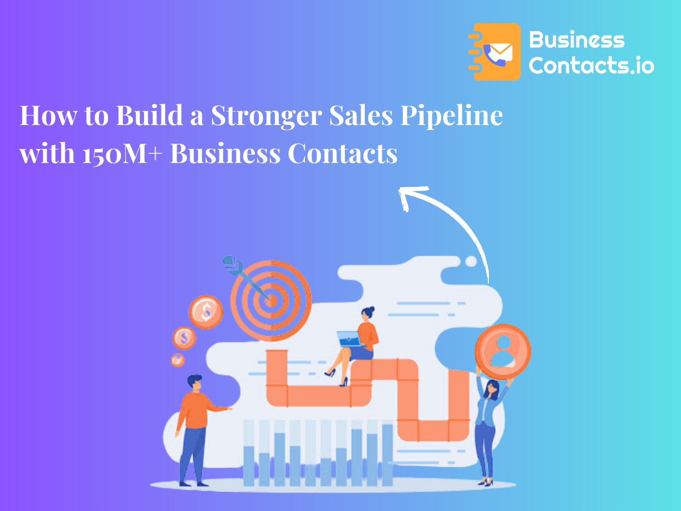 How to Build a Stronger Sales Pipeline with 150M+ Business Contacts