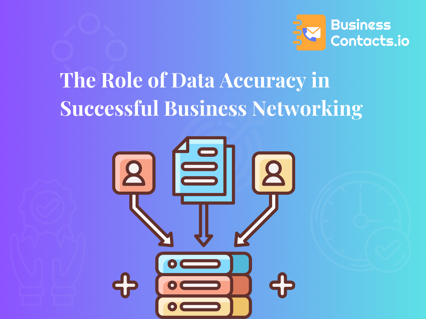 The Role of Data Accuracy in Successful Business Networking