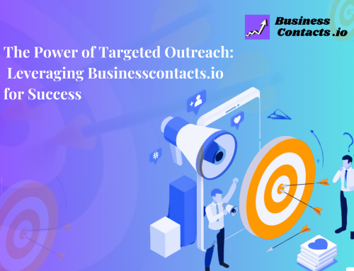 The Power of Targeted Outreach: Leveraging Businesscontacts.io for Success