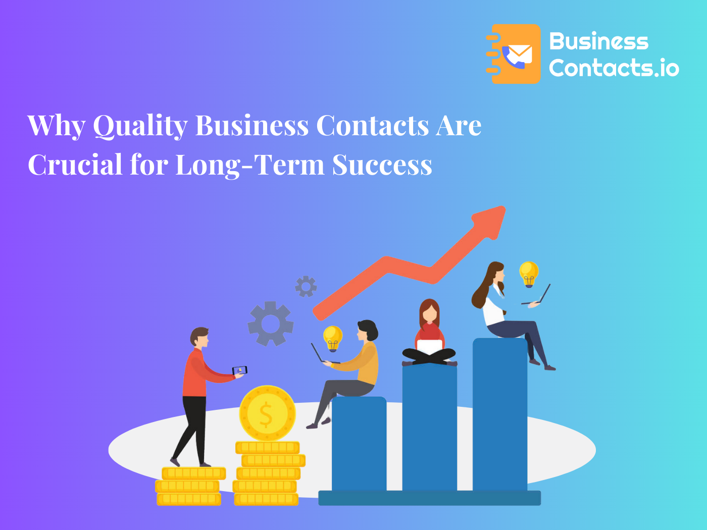 Why Quality Business Contacts Are Crucial for Long-Term Success